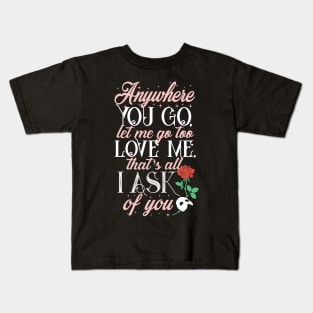 Anywhere you go.. Kids T-Shirt